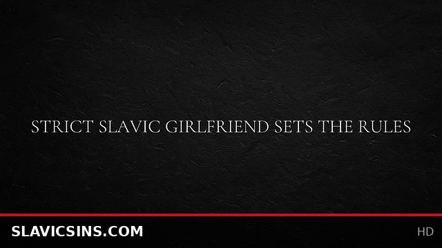 Domineering Slavic Girlfriend Enforces Her Strict Rules