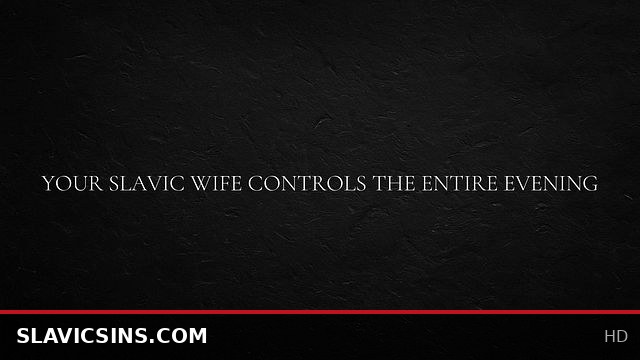 Your Slavic Wife Dominates the Entire Evening with Passion and Power